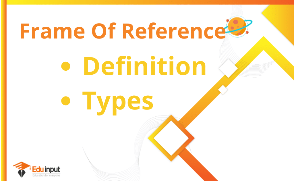 What Is A Frame Of Reference Definition And Types