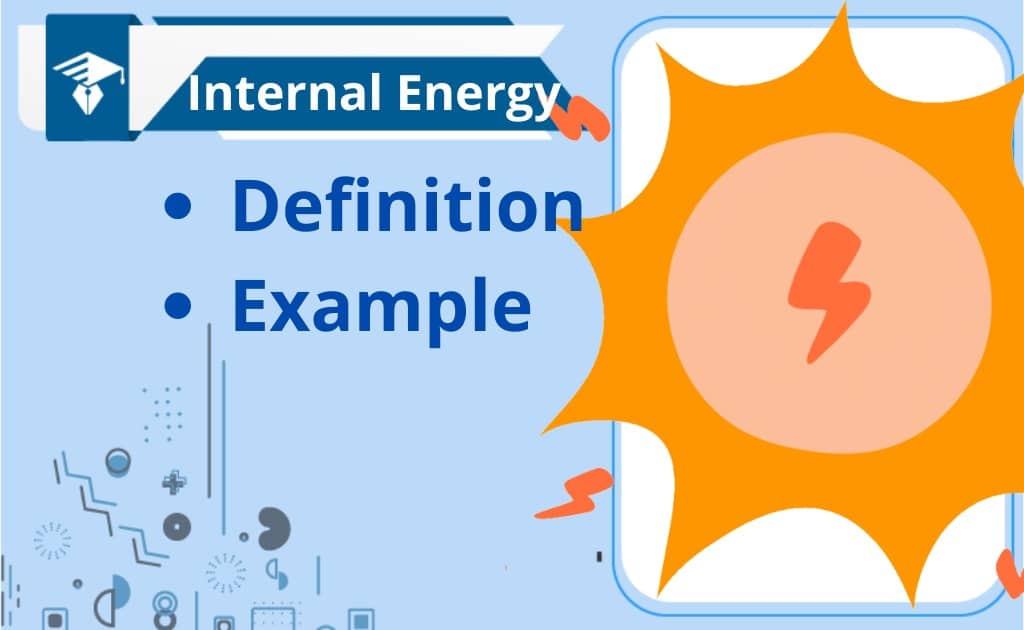 What Is Internal Energy Definition And Example