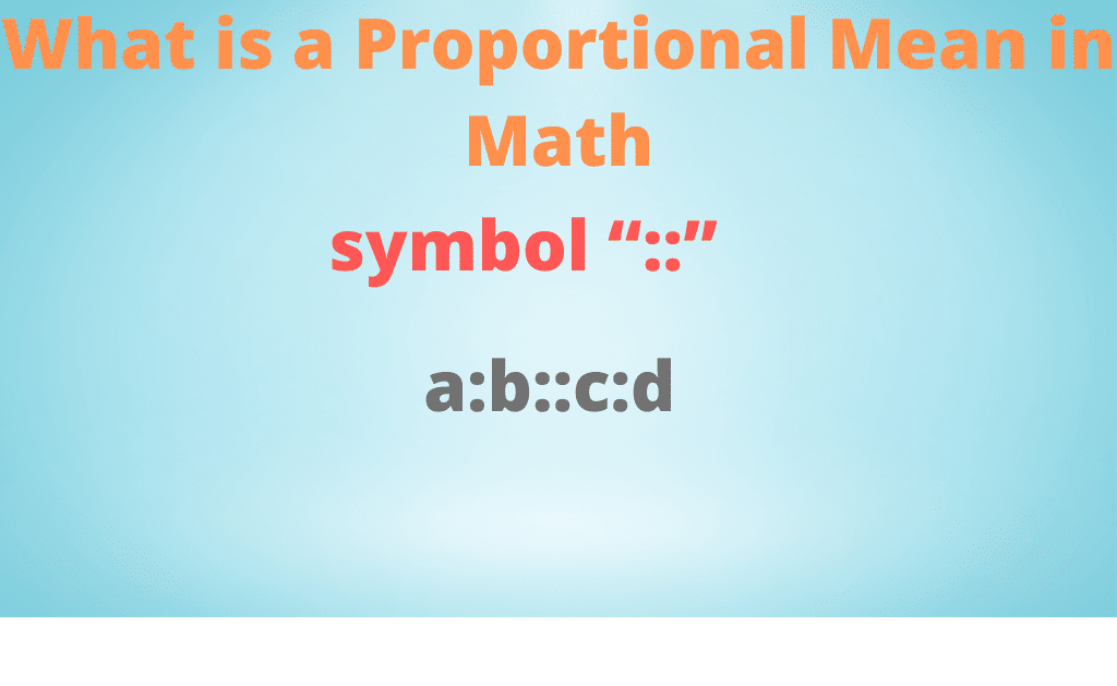 What Is A Proportional Mean In Math 