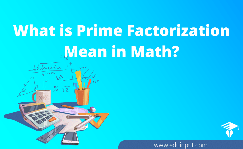 What Is Prime Factorization Mean In Math 