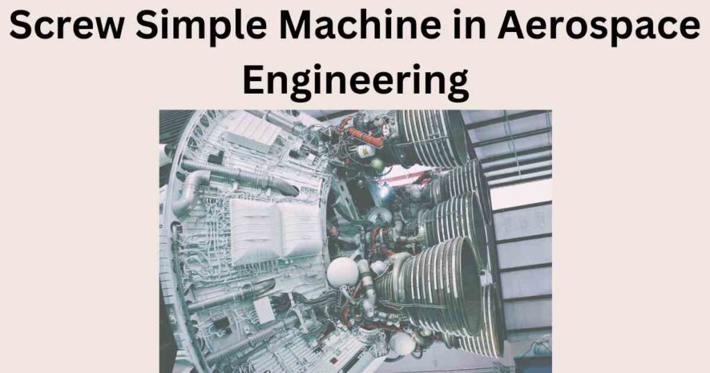 image showing the Screw Simple Machine in Aerospace Engineering