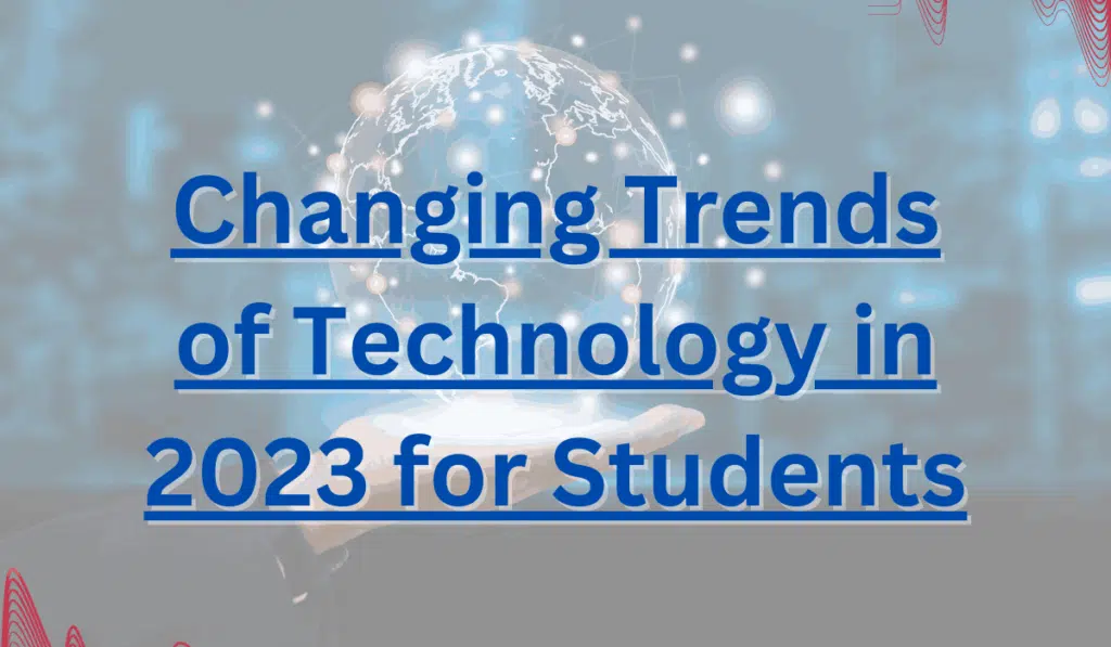 Changing Trends of Technology in 2023 for Students image