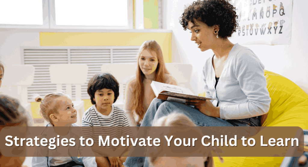 18 Strategies To Motivate Your Child To Learn