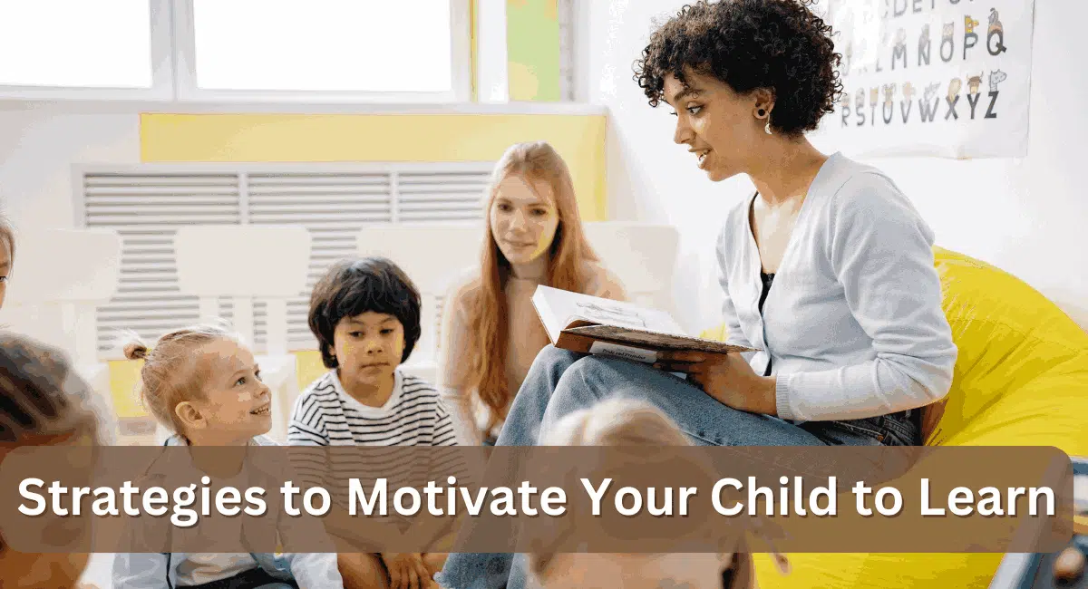 18 Strategies to Motivate Your Child to Learn