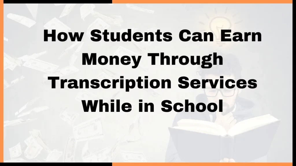 image showing How Students Can Earn Money Through Transcription Services While in School 