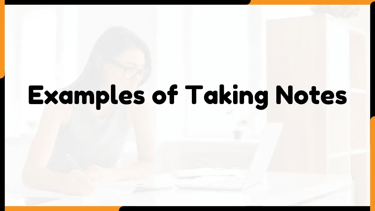 20 Examples of Taking Notes