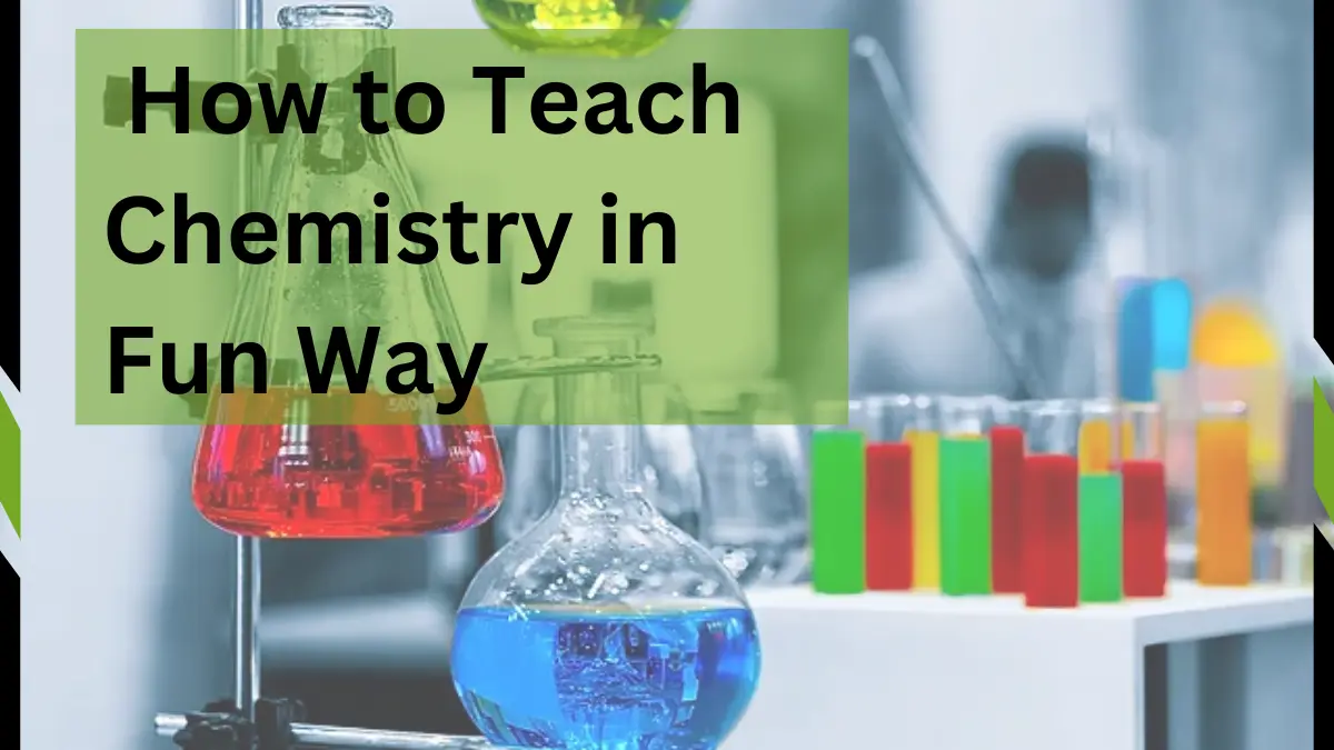 How to Teach Chemistry in Fun Way
