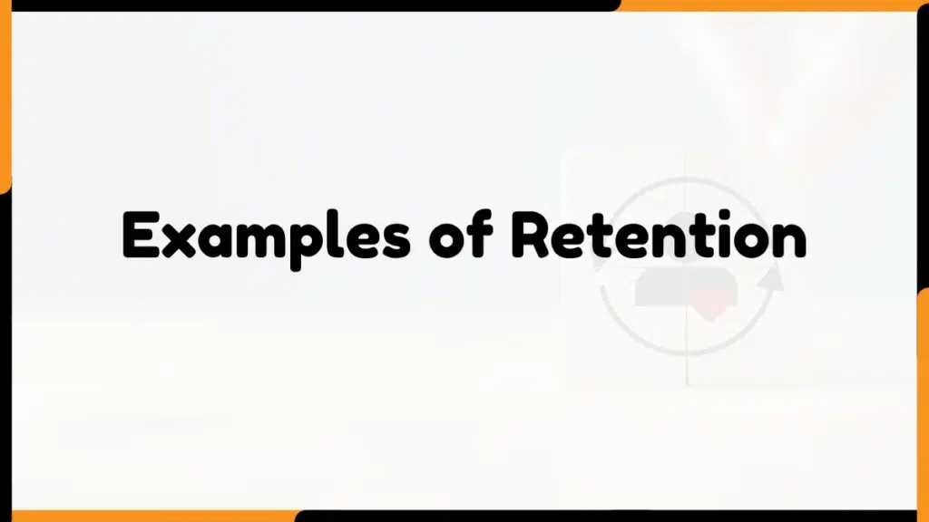 Image showing Examples of Retention