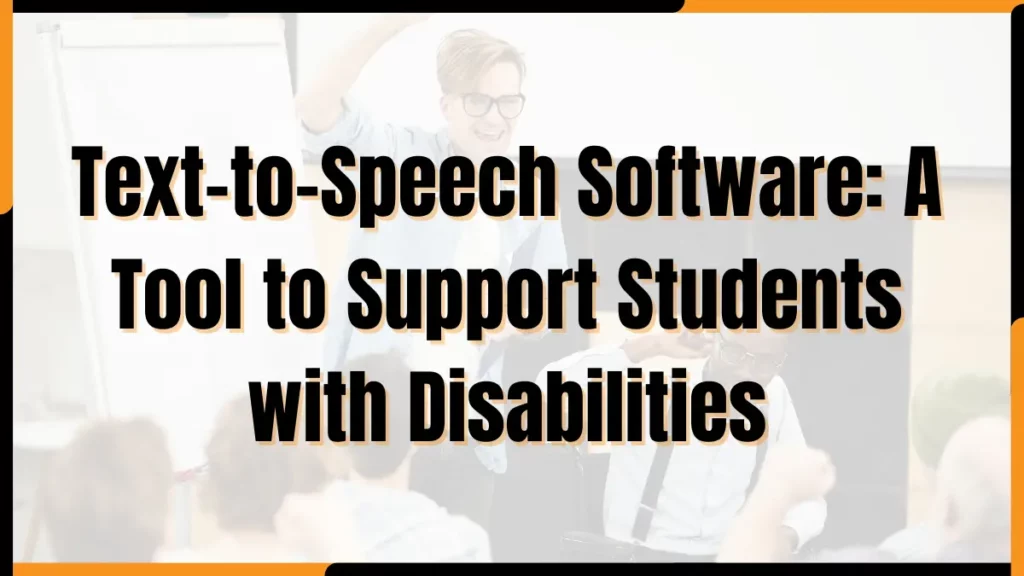 image showing Text-to-Speech Software: A Tool to Support Students with Disabilities