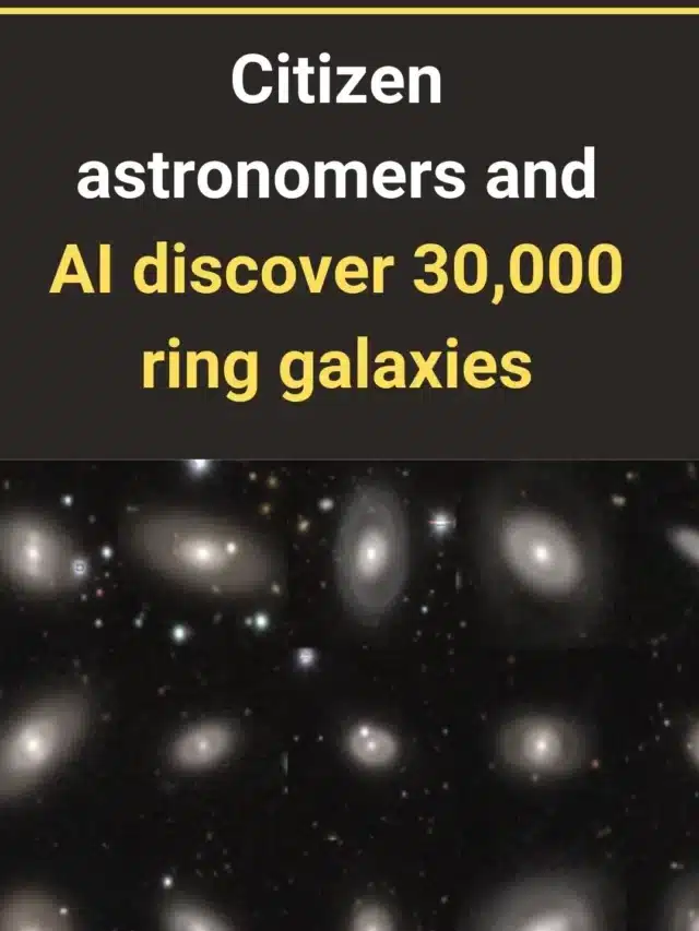 Citizen astronomers and AI discover 30,000 ring galaxies