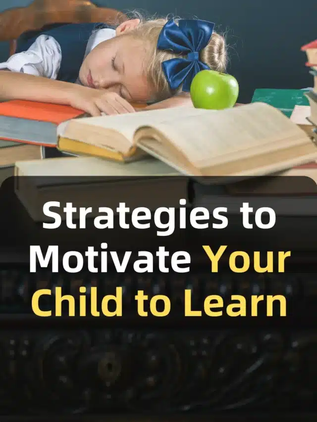 Strategies to Motivate Your Child to Learn