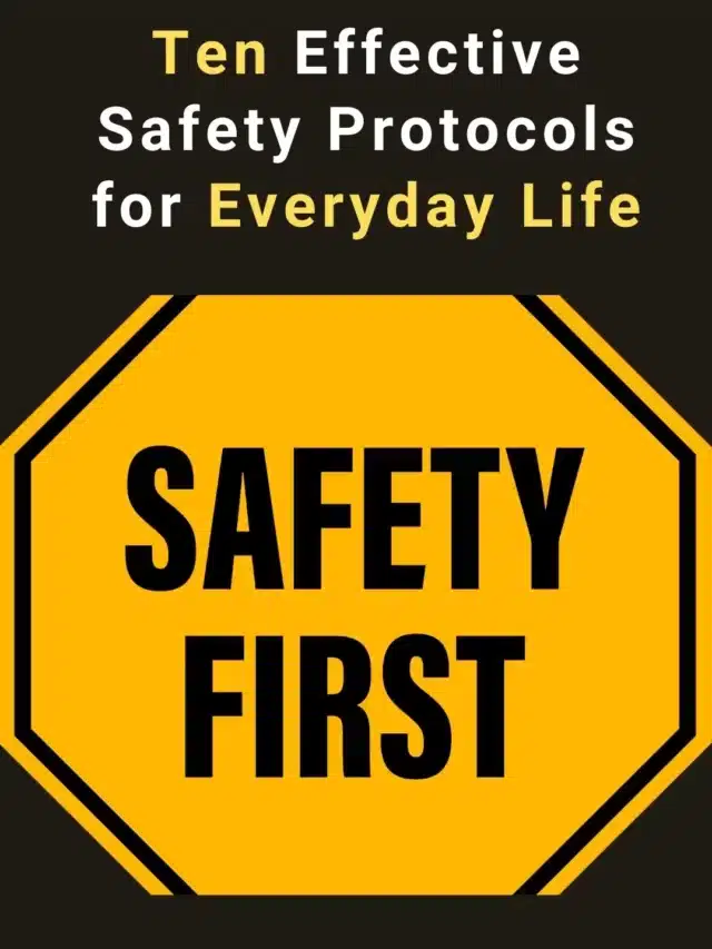 Ten Effective Safety Protocols for Everyday Life