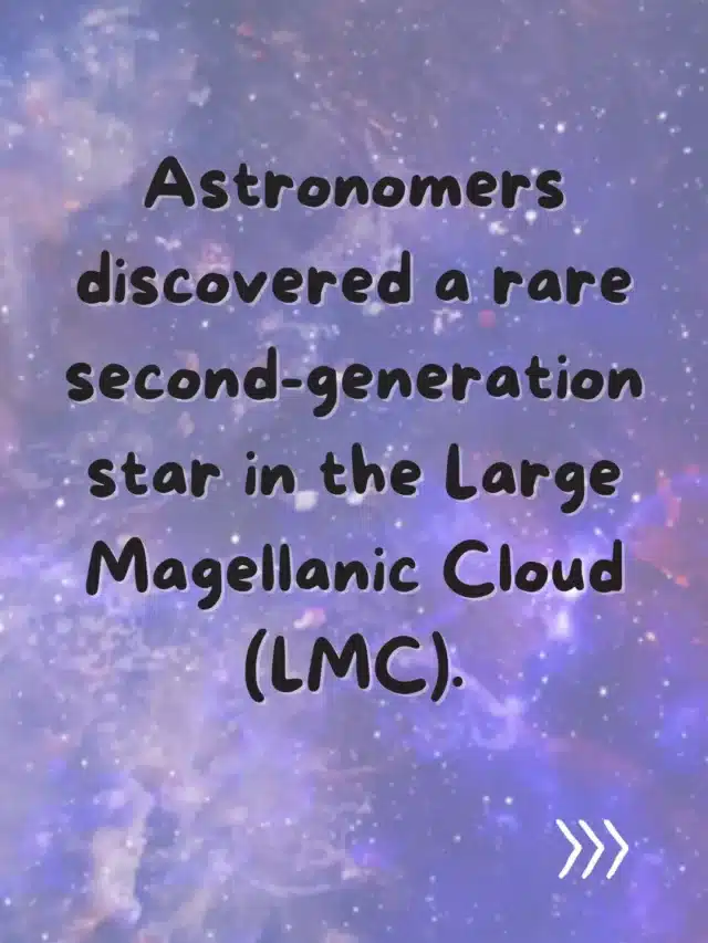 Astronomers discovered a rare second-generation star in Large Magellanic Cloud (LMC)