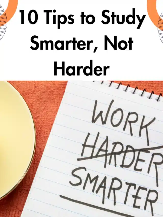 10 Tips to Study Smarter, Not Harder