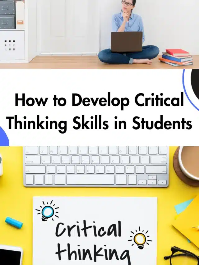 How to Develop Critical Thinking Skills in Students