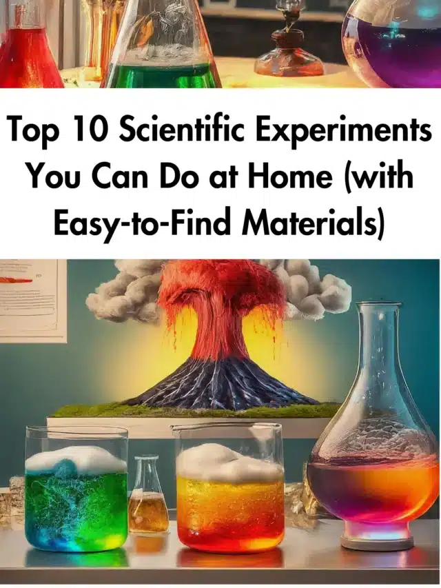 Top 10 Scientific Experiments You Can Do at Home (with Easy-to-Find Materials)