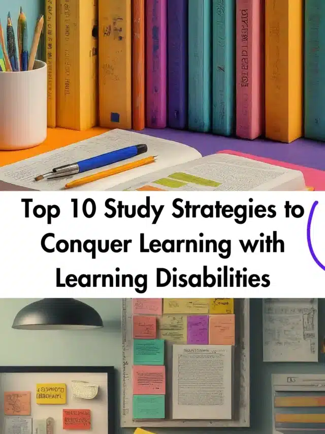 Top 10 Study Strategies to Conquer Learning with Learning Disabilities