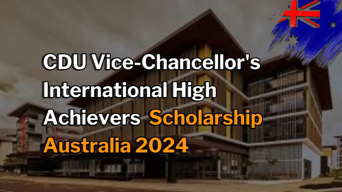 CDU Vice-Chancellor’s International High Achievers Scholarships 2024