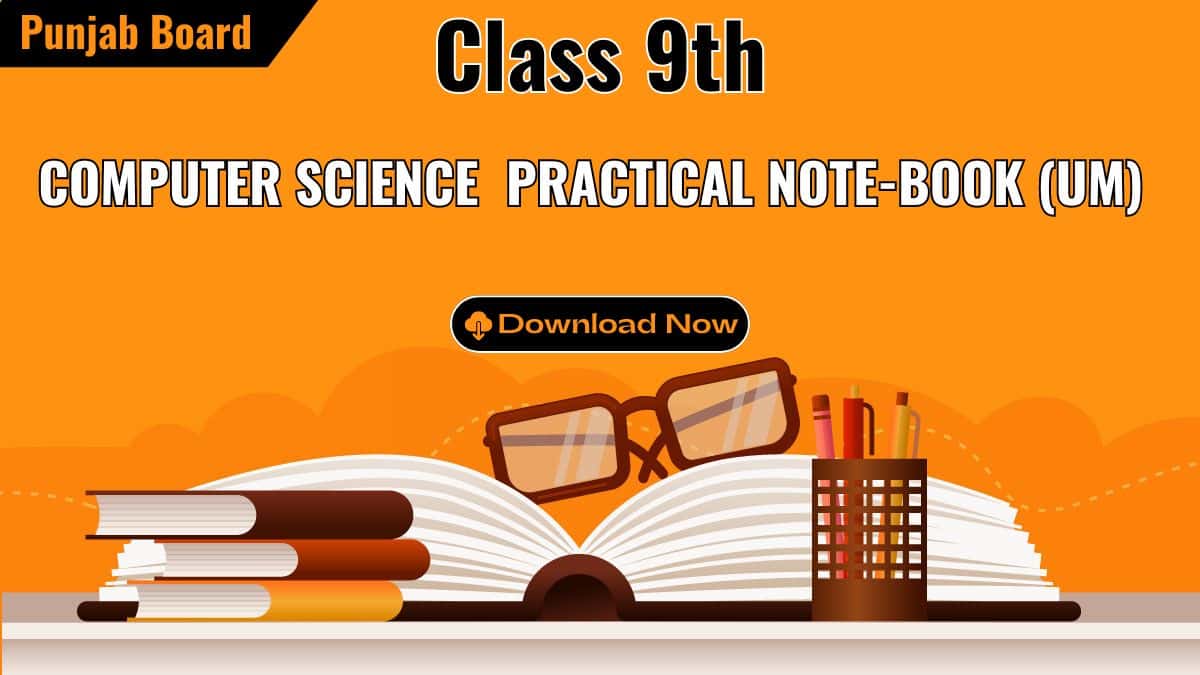 9th Class Computer Science Practical Notebook (UM) PDF Download- Full Book