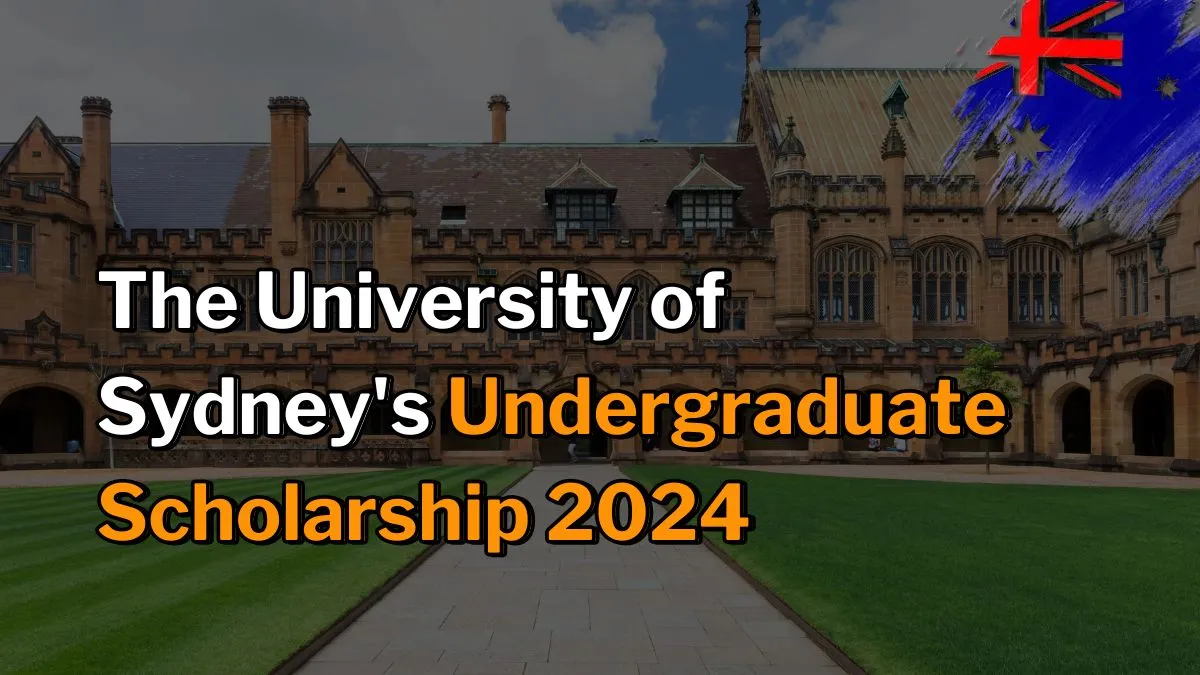 Launch Your Global Future: Apply for the University of Sydney’s Undergraduate Scholarship 2024