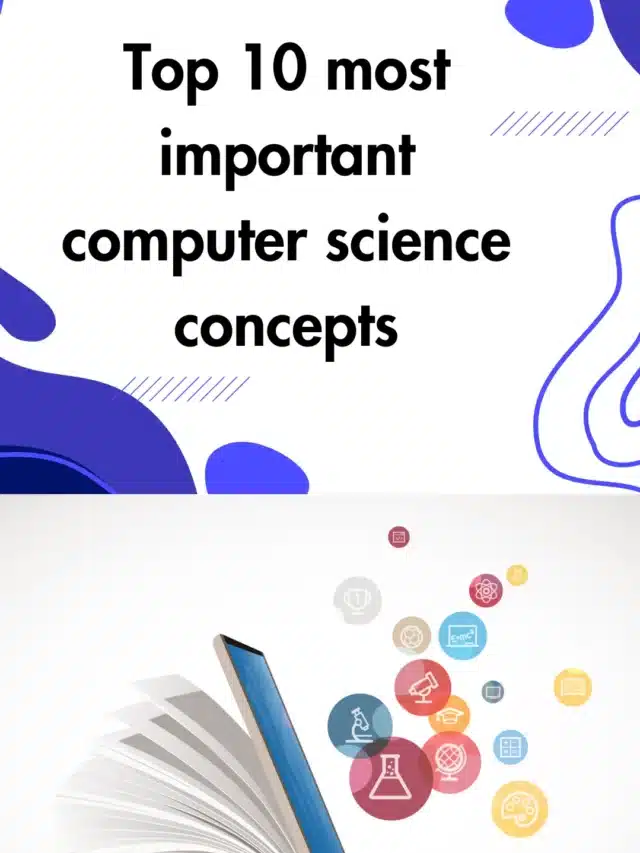 Top 10 most important computer science concepts