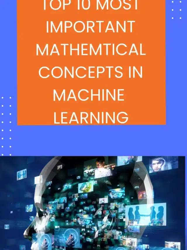 Top 10 most important mathematical concepts in machine learning