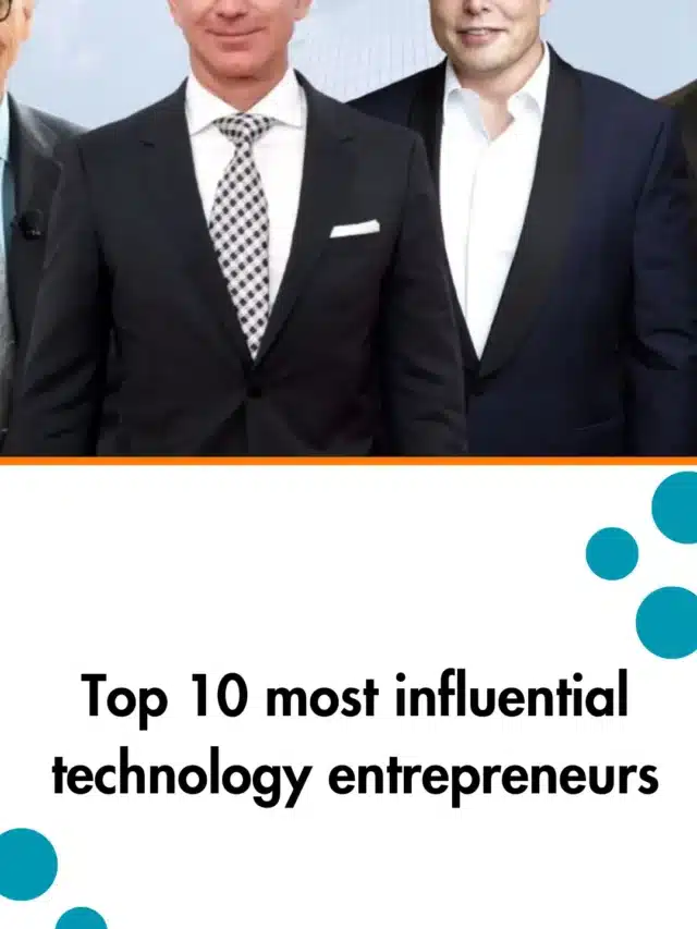 Top 10 most influential technology entrepreneurs