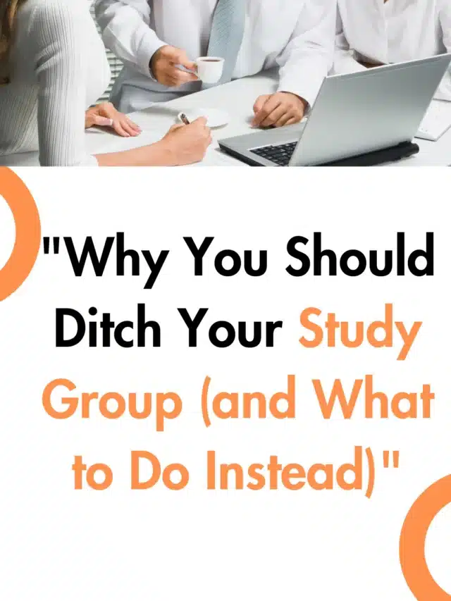 Why You Should Ditch Your Study Group (and What to Do Instead)