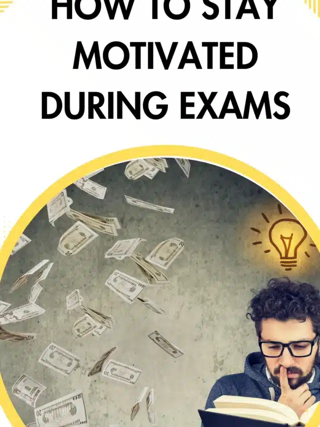 how to stay motivated during exams