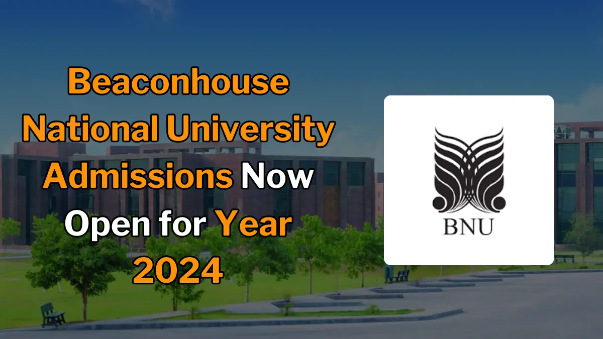 Beaconhouse National University Admissions Open for Fall 2024