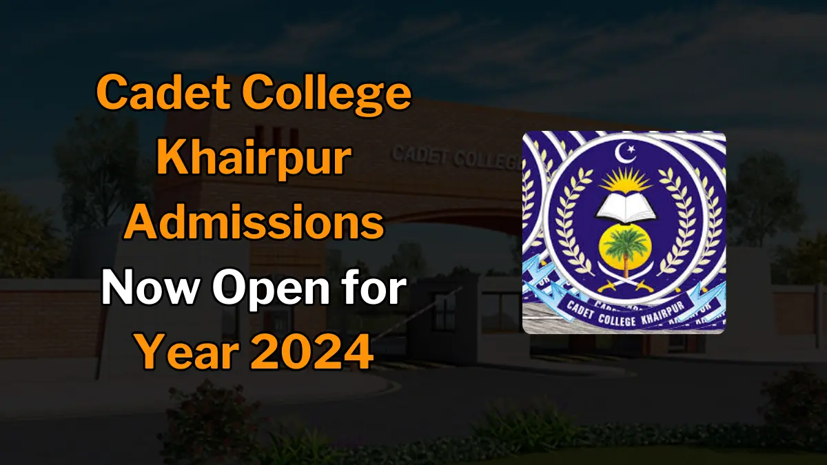 Cadet College Khairpur Admissions Open for 2024-25 Academic Year