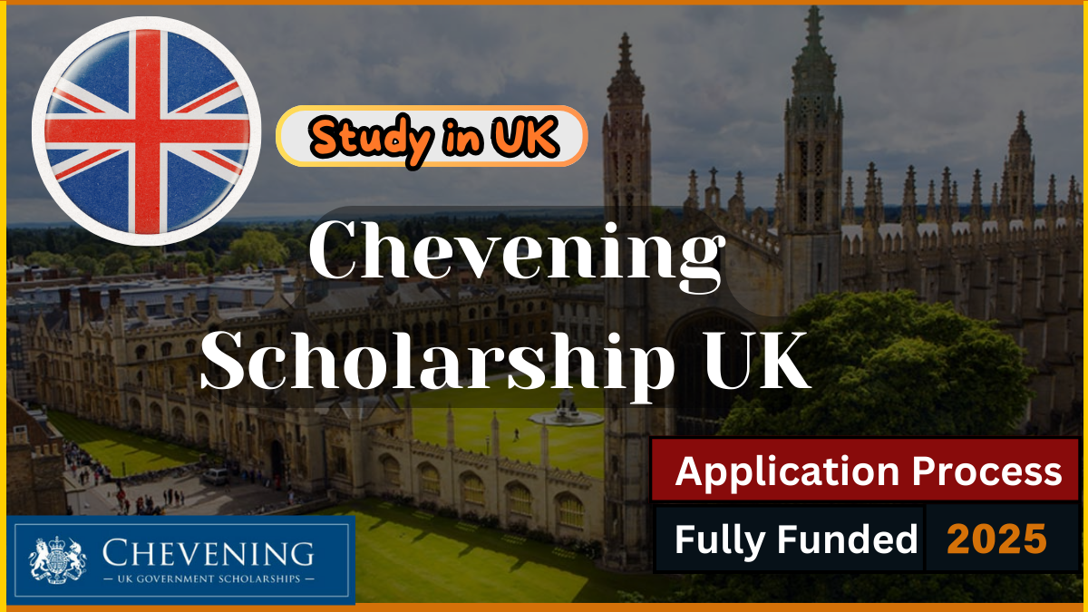 Chevening Scholarship 2025 UK Application Process (Fully Funded)