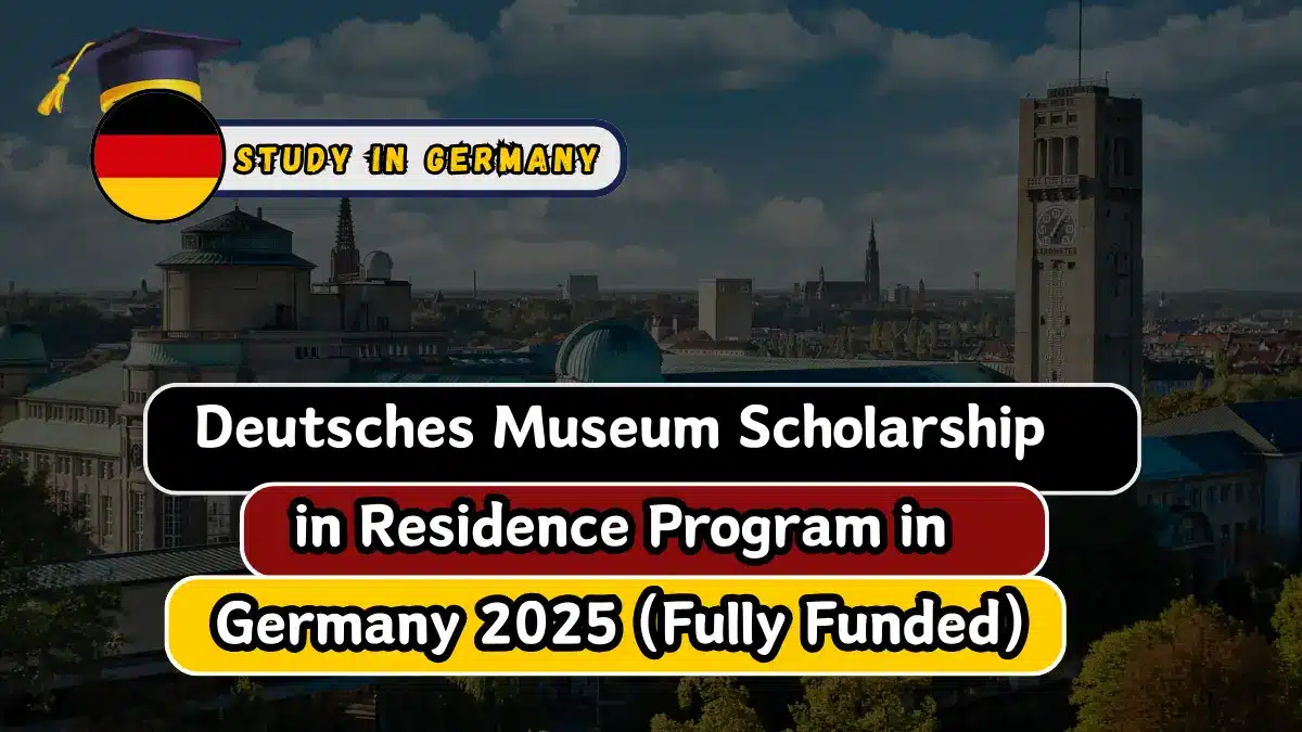 Deutsches Museum Scholarship in Residence Program in Germany 2025 (Fully Funded)