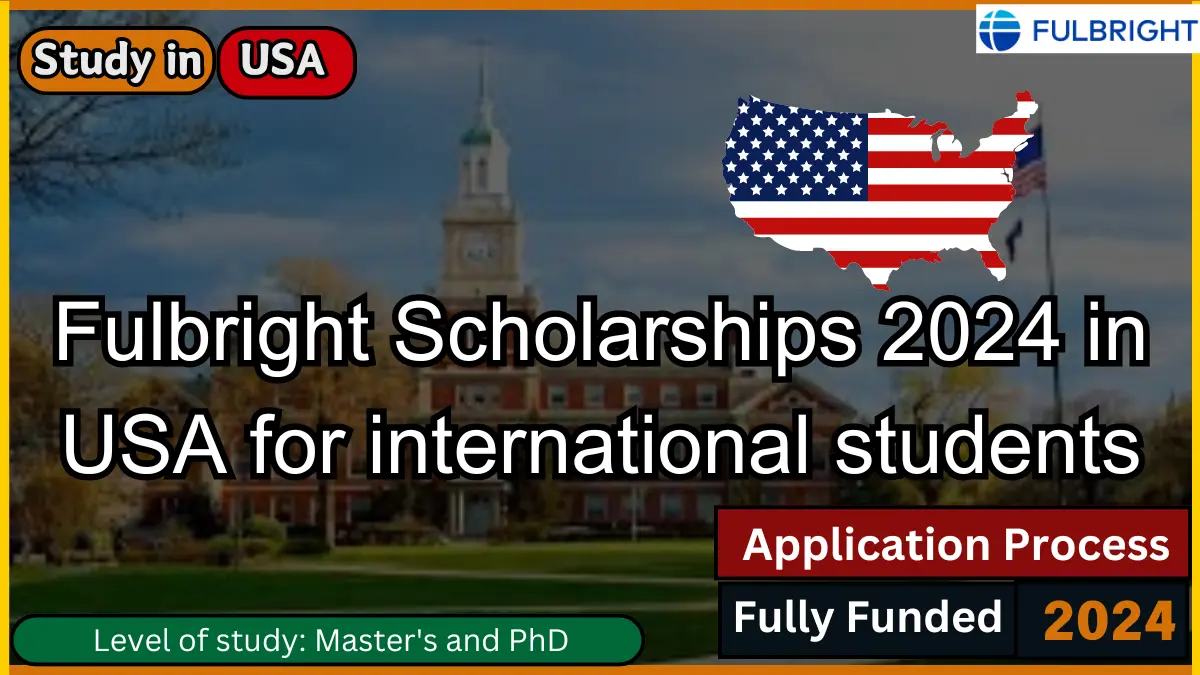 Fulbright Scholarships 2024 in USA for international students