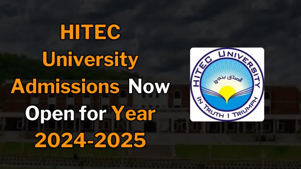 HITEC University Admissions Now Open for Fall 2024