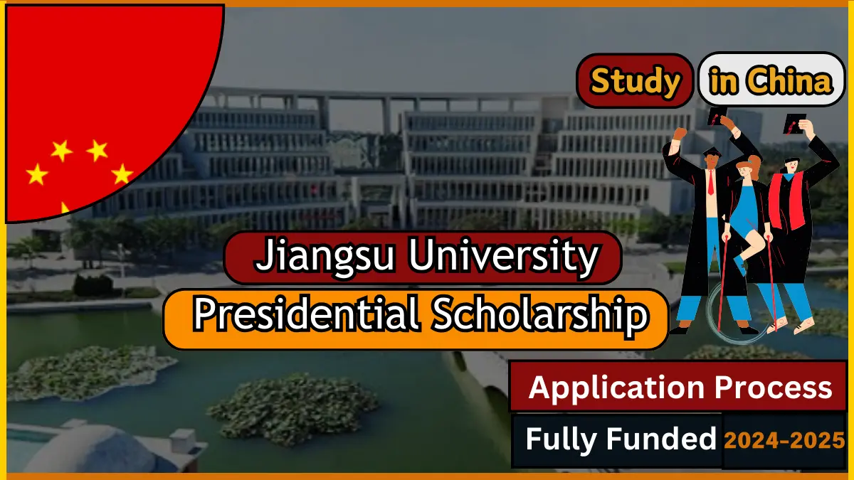 Jiangsu University Presidential Scholarship 2024-25 in China (Fully Funded)