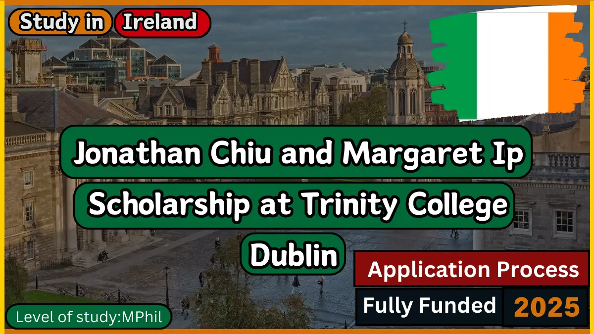 Jonathan Chiu and Margaret Ip Scholarship at Trinity College Dublin in Ireland (2024)