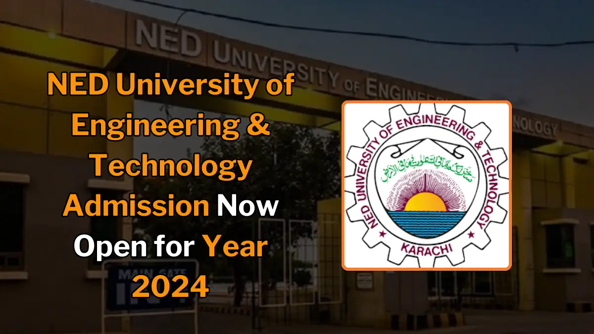 NED University of Engineering & Technology Admissions Open for all 2024