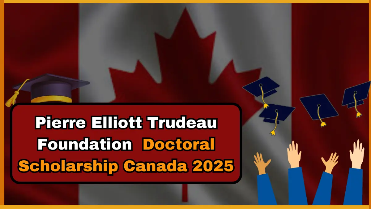 Pierre Elliott Trudeau Foundation Doctoral Scholarships Canada 2025