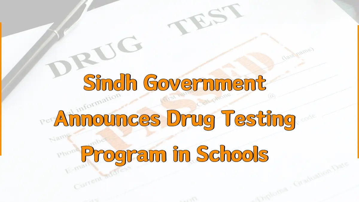 Sindh Government Announces Drug Testing Program in Schools