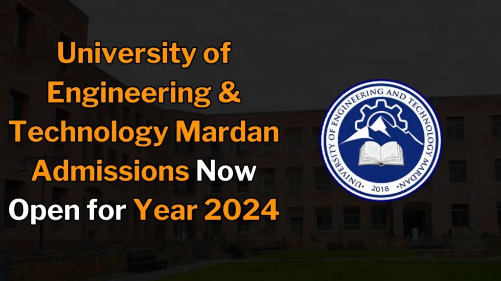 University of Engineering & Technology Mardan Admissions Now Open for Year 2024 featured image