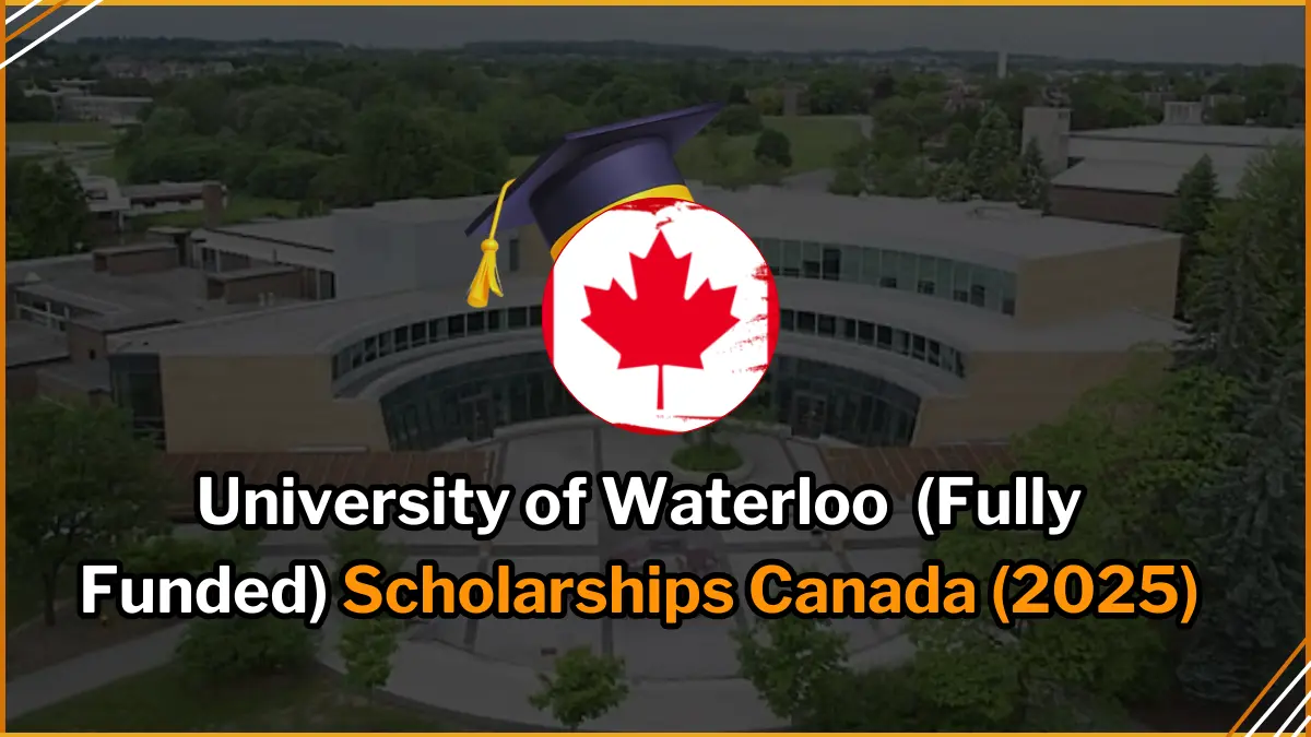 University of Waterloo Scholarships, Canada 2025 (Fully Funded)