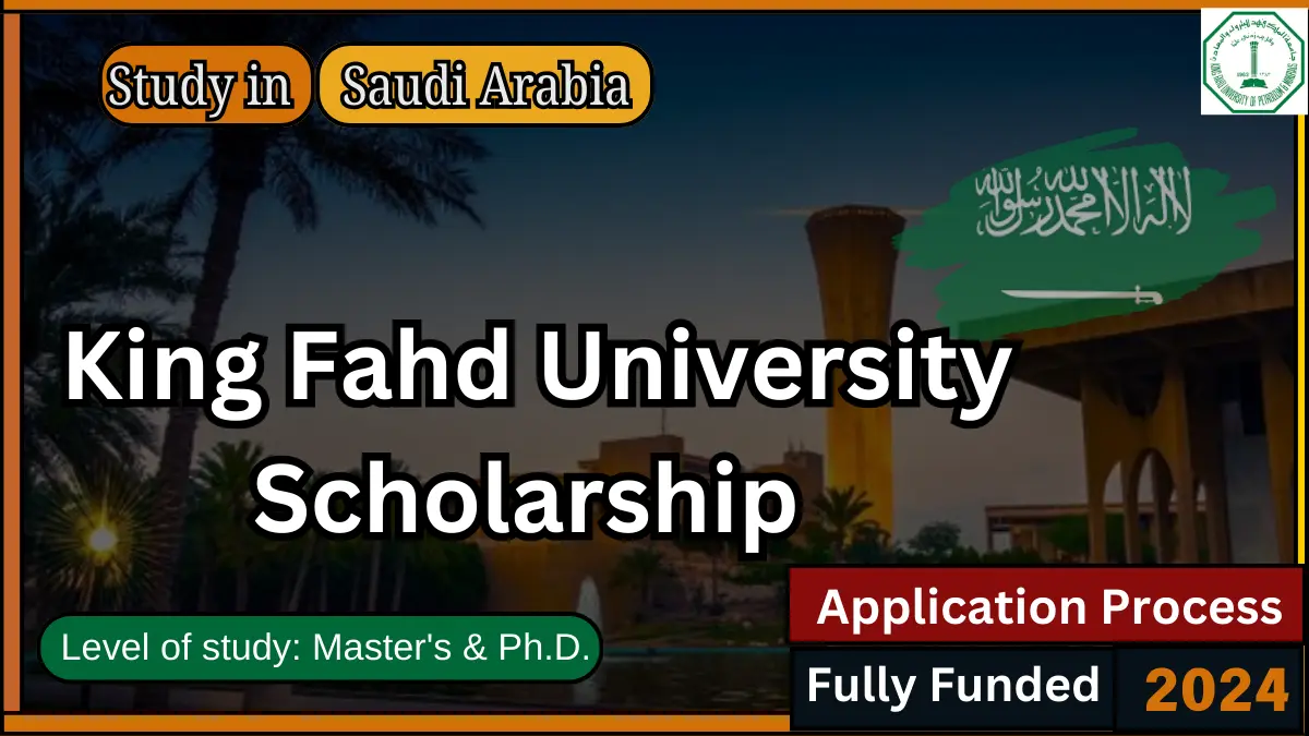 King Fahd University Scholarship 2024 in Saudi Arabia Fully Funded