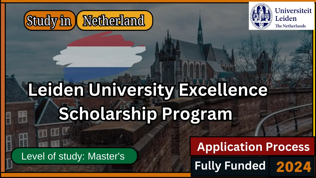 Leiden University Excellence Scholarship Program 2024 in the Netherlands