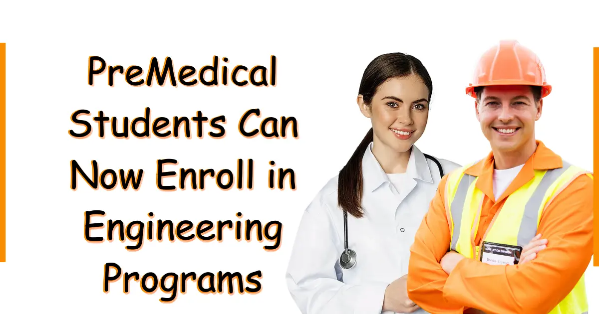 PreMedical Students Can Now Enroll in Engineering Programs