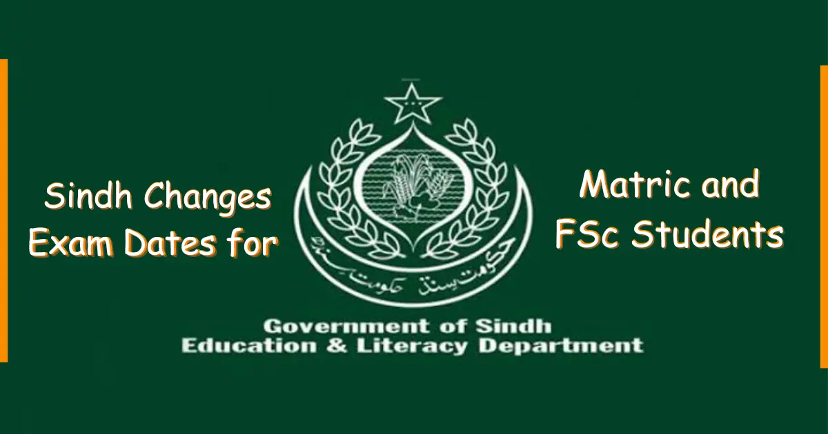 Sindh Changes Exam Dates for Matric and FSc Students
