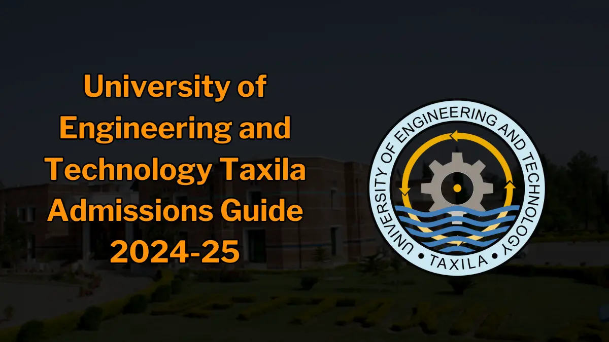 University of Engineering and Technology Taxila Admissions Open Fall 2024