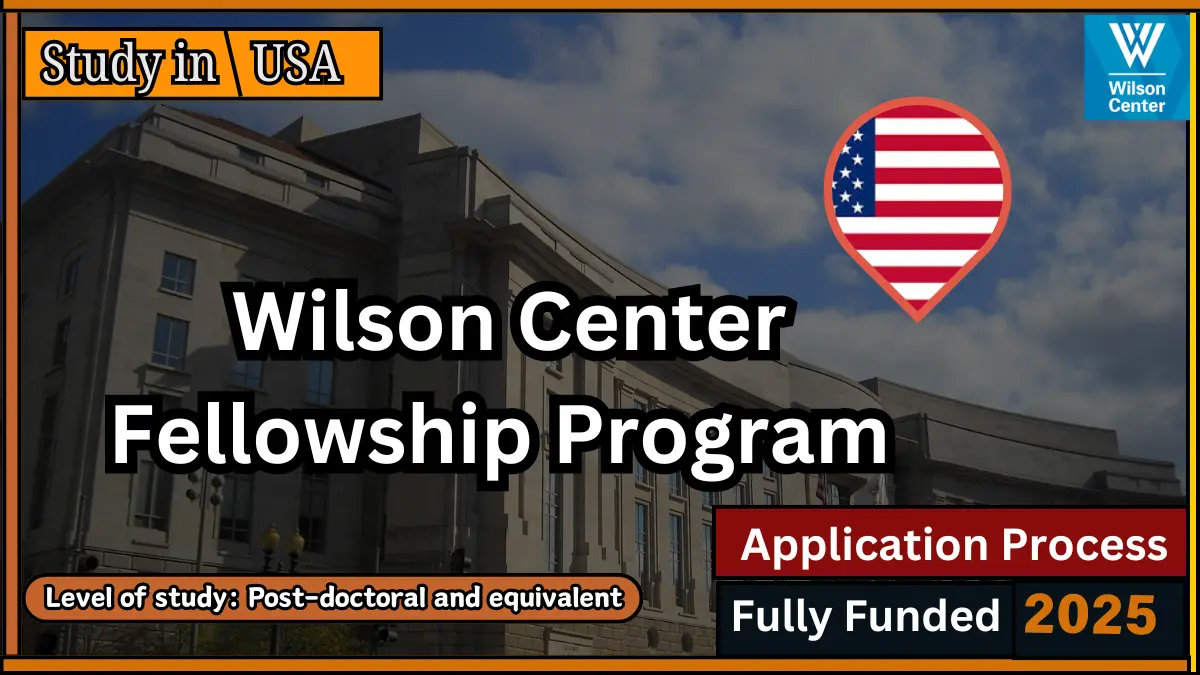 Wilson Center Fellowship Program 2025 in USA (Fully Funded)