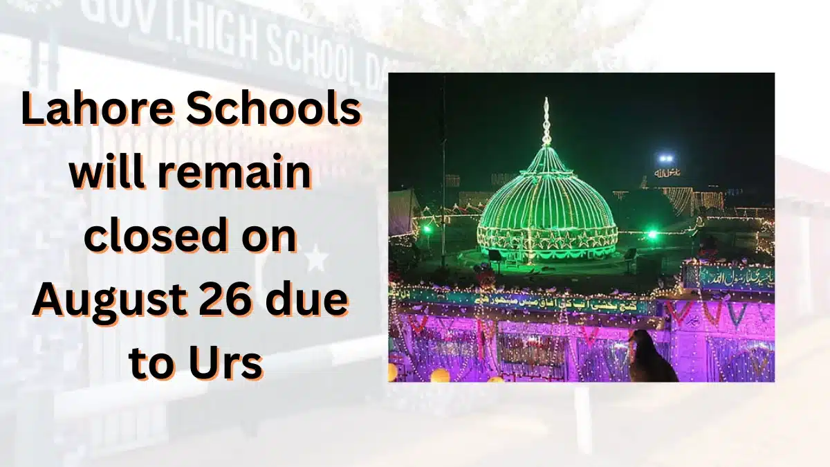 Lahore Schools will remain closed on August 26 due to  Data Ganj Bakhsh’s Urs