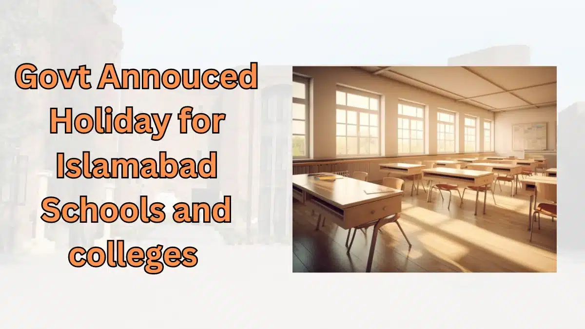 Government announced Holiday for Islamabad Schools and Colleges